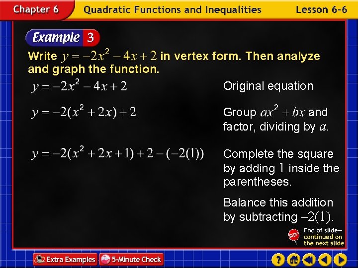 Write in vertex form. Then analyze and graph the function. Original equation Group and