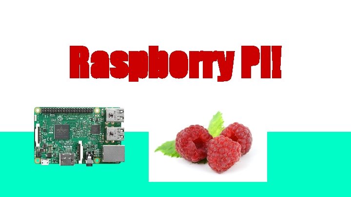Raspberry Pi! 