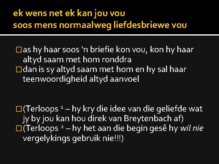 ek wens net ek kan jou vou soos mens normaalweg liefdesbriewe vou �as hy