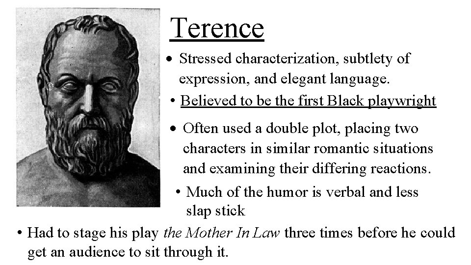 Terence Stressed characterization, subtlety of expression, and elegant language. • Believed to be the