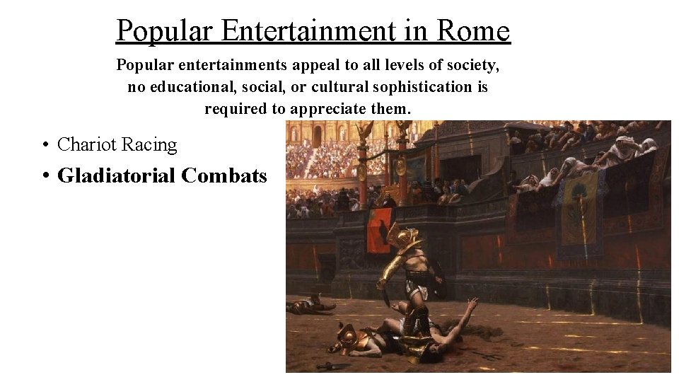 Popular Entertainment in Rome Popular entertainments appeal to all levels of society, no educational,