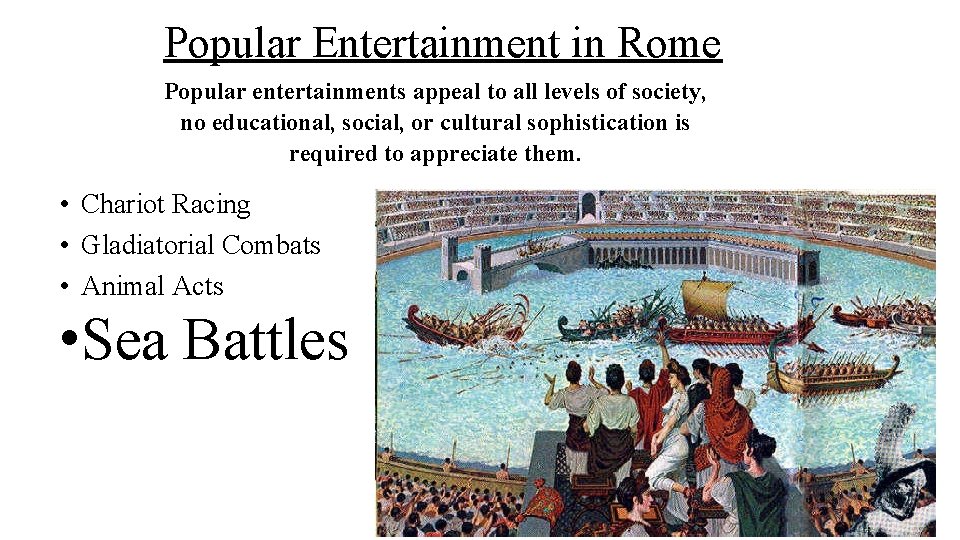 Popular Entertainment in Rome Popular entertainments appeal to all levels of society, no educational,