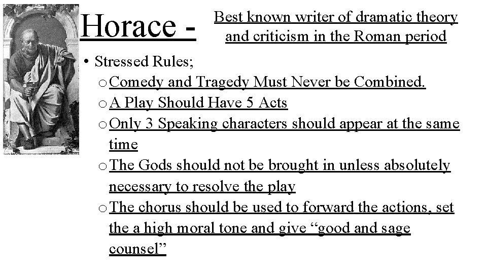 Horace - Best known writer of dramatic theory and criticism in the Roman period