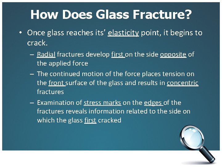 How Does Glass Fracture? • Once glass reaches its’ elasticity point, it begins to