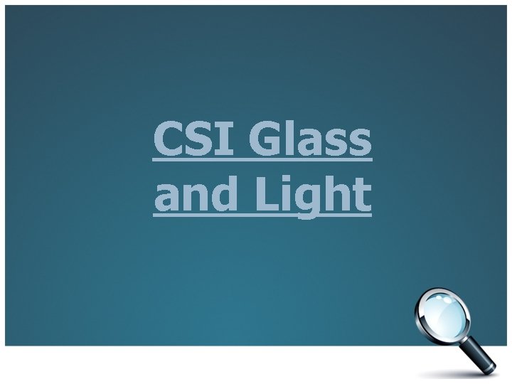 CSI Glass and Light 