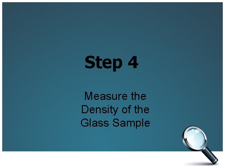 Step 4 Measure the Density of the Glass Sample 