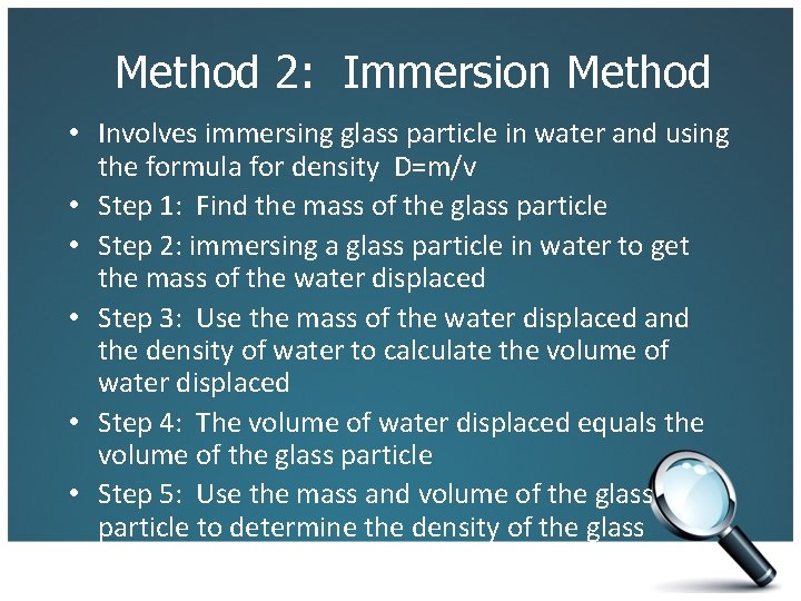 Method 2: Immersion Method • Involves immersing glass particle in water and using the