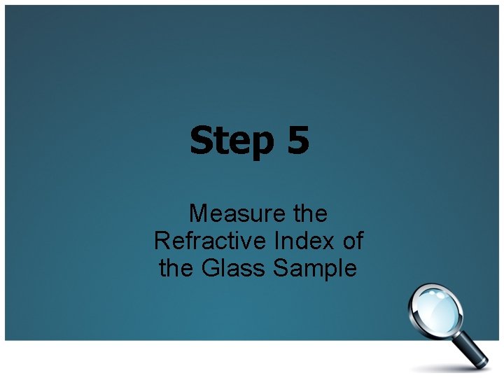 Step 5 Measure the Refractive Index of the Glass Sample 