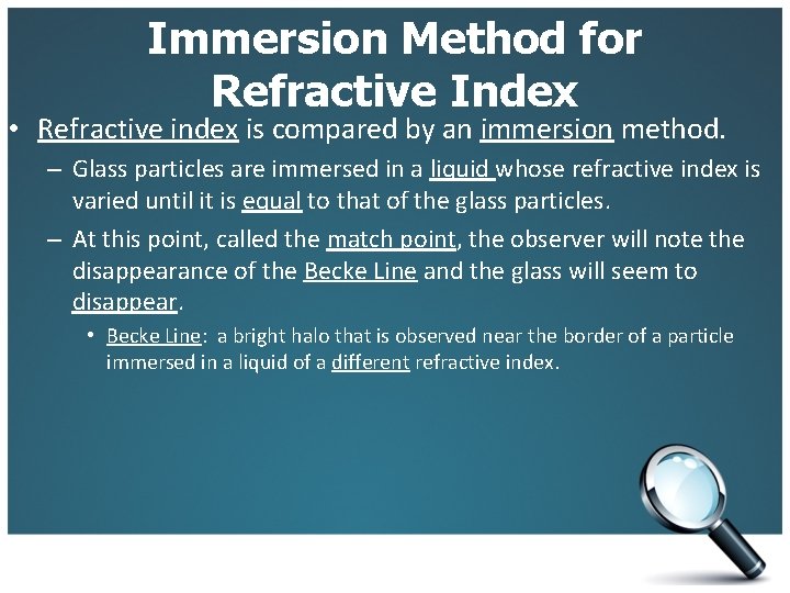 Immersion Method for Refractive Index • Refractive index is compared by an immersion method.