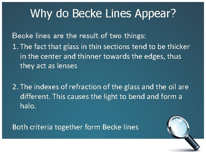 Why do Becke Lines Appear? Becke lines are the result of two things: 1.
