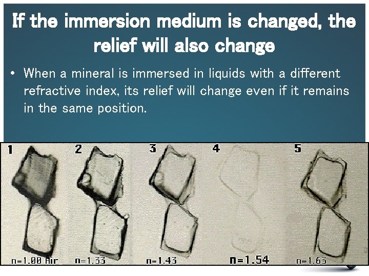 If the immersion medium is changed, the relief will also change • When a