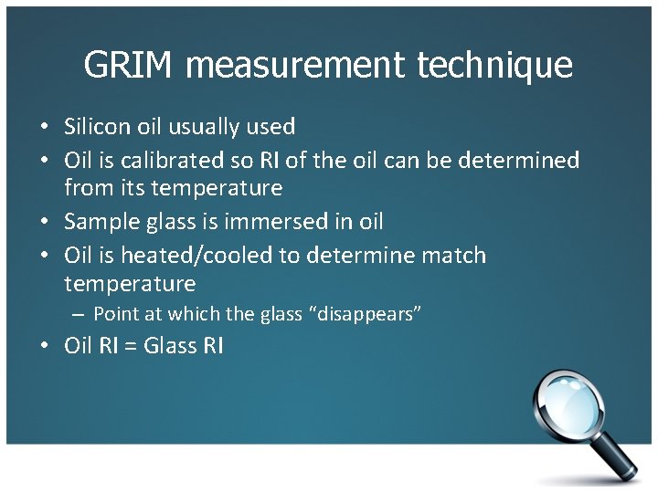 GRIM measurement technique • Silicon oil usually used • Oil is calibrated so RI