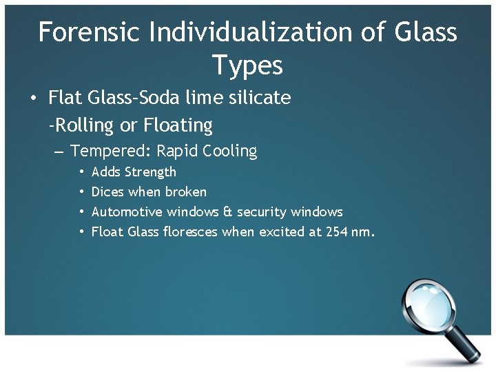 Forensic Individualization of Glass Types • Flat Glass–Soda lime silicate -Rolling or Floating –