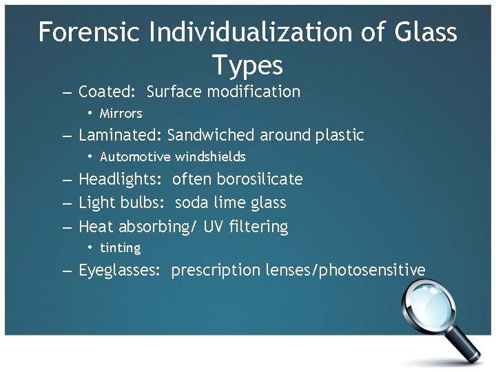 Forensic Individualization of Glass Types – Coated: Surface modification • Mirrors – Laminated: Sandwiched