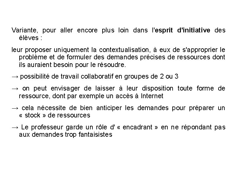 Variante, pour aller encore plus loin dans l'esprit d'initiative des élèves : leur proposer