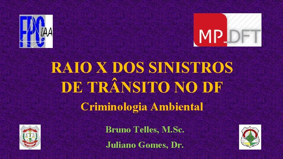 RAIO X DOS SINISTROS DE TR NSITO NO DF Criminologia Ambiental Bruno Telles, M.