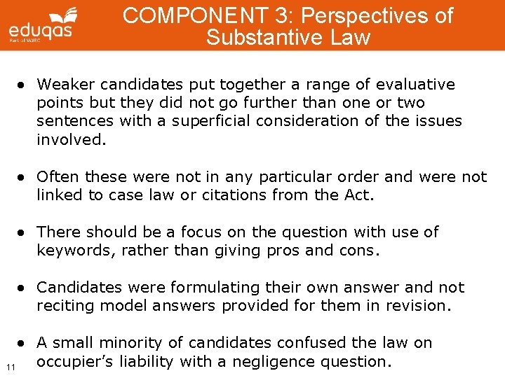 COMPONENT 3: Perspectives of Substantive Law ● Weaker candidates put together a range of