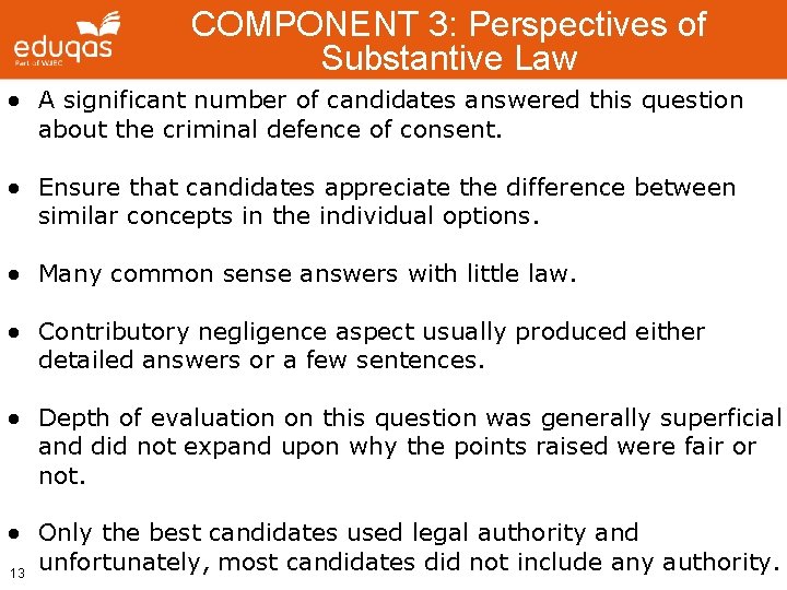 COMPONENT 3: Perspectives of Substantive Law ● A significant number of candidates answered this