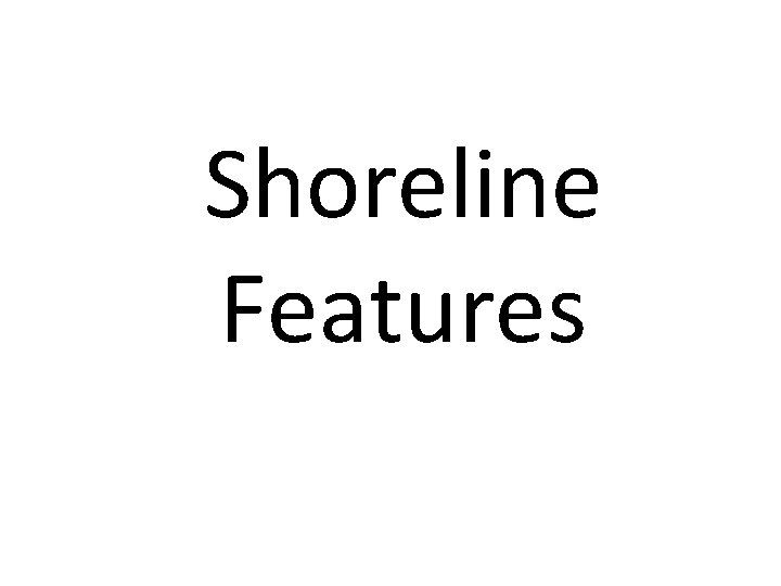 Shoreline Features 