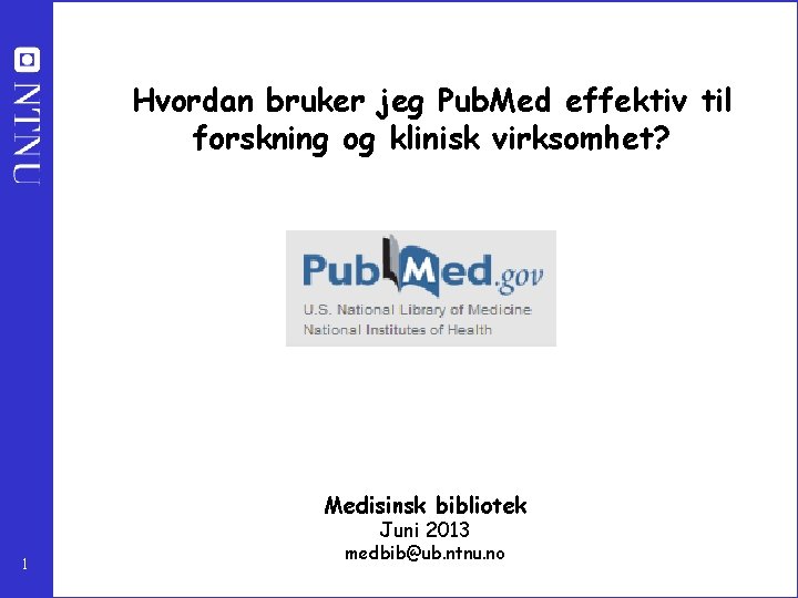 Hvordan bruker jeg Pub. Med effektiv til forskning og klinisk virksomhet? Medisinsk bibliotek Juni