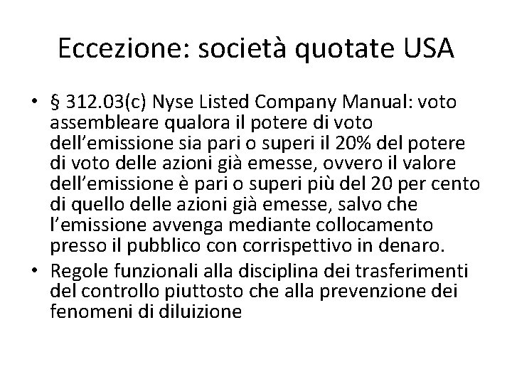 Eccezione: società quotate USA • § 312. 03(c) Nyse Listed Company Manual: voto assembleare