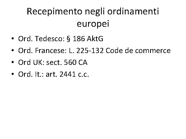 Recepimento negli ordinamenti europei • • Ord. Tedesco: § 186 Akt. G Ord. Francese: