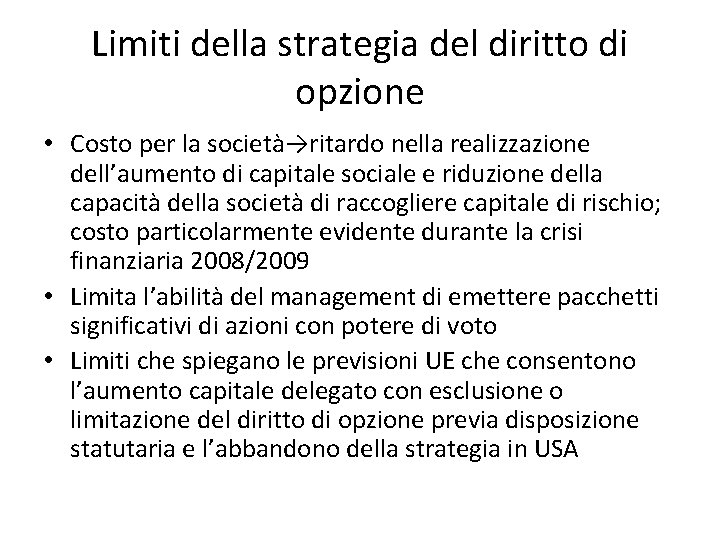 Limiti della strategia del diritto di opzione • Costo per la società→ritardo nella realizzazione