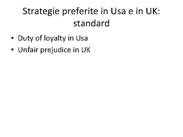 Strategie preferite in Usa e in UK: standard • Duty of loyalty in Usa