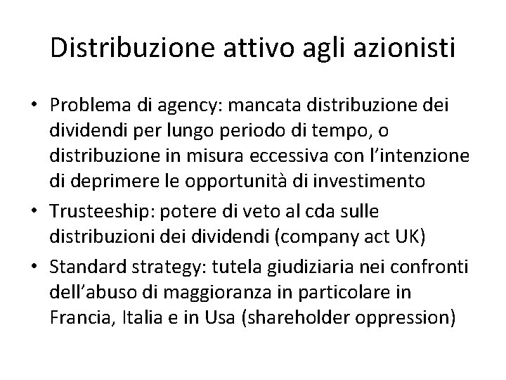 Distribuzione attivo agli azionisti • Problema di agency: mancata distribuzione dei dividendi per lungo