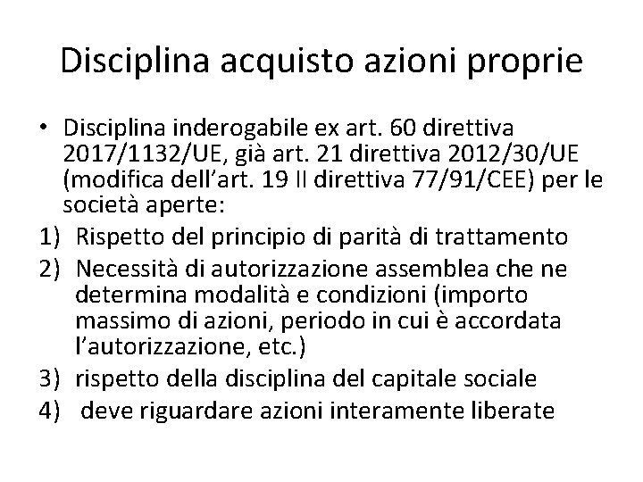 Disciplina acquisto azioni proprie • Disciplina inderogabile ex art. 60 direttiva 2017/1132/UE, già art.