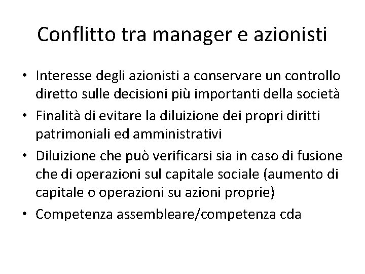 Conflitto tra manager e azionisti • Interesse degli azionisti a conservare un controllo diretto