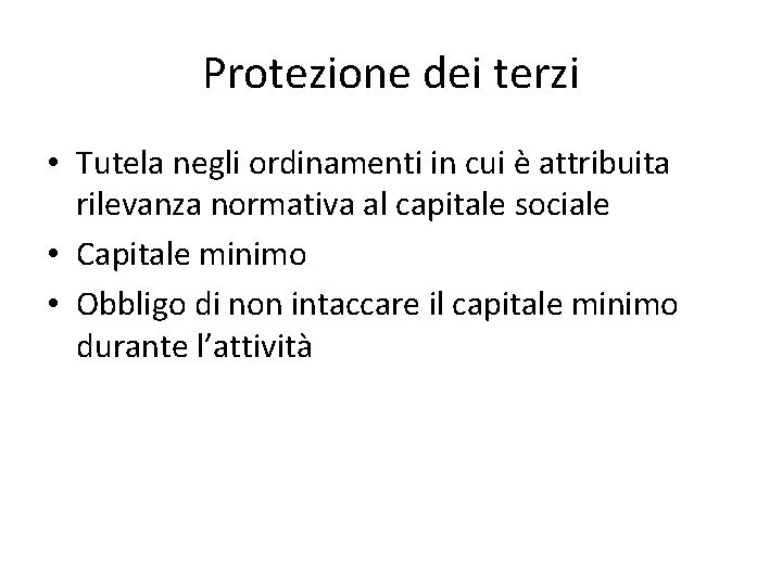 Protezione dei terzi • Tutela negli ordinamenti in cui è attribuita rilevanza normativa al