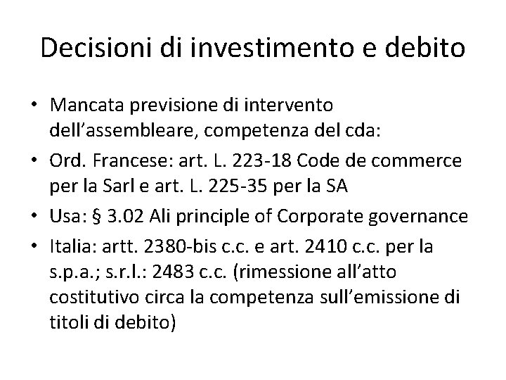 Decisioni di investimento e debito • Mancata previsione di intervento dell’assembleare, competenza del cda: