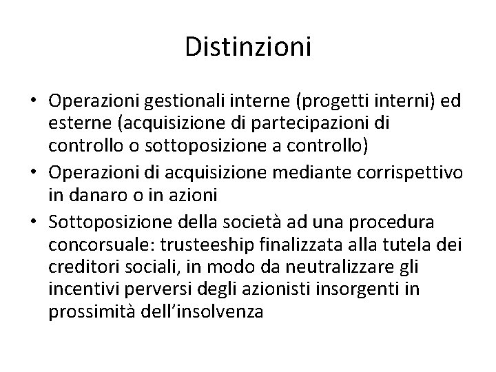 Distinzioni • Operazioni gestionali interne (progetti interni) ed esterne (acquisizione di partecipazioni di controllo