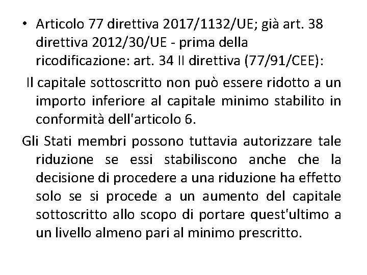  • Articolo 77 direttiva 2017/1132/UE; già art. 38 direttiva 2012/30/UE - prima della