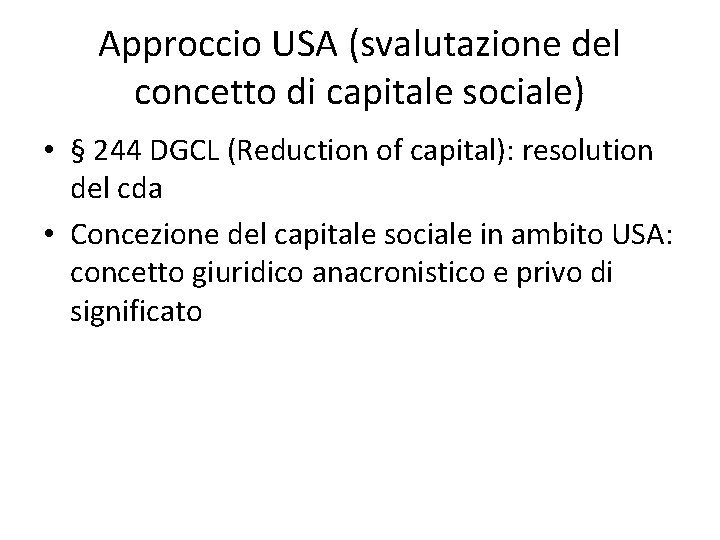 Approccio USA (svalutazione del concetto di capitale sociale) • § 244 DGCL (Reduction of