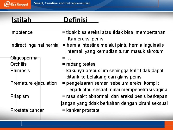 Istilah Impotence Definisi = tidak bisa ereksi atau tidak bisa mempertahan Kan ereksi penis