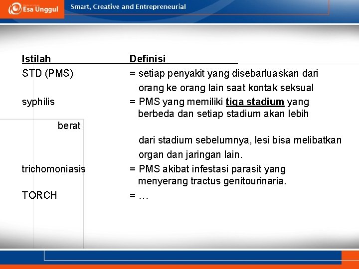 Istilah STD (PMS) syphilis Definisi = setiap penyakit yang disebarluaskan dari orang ke orang