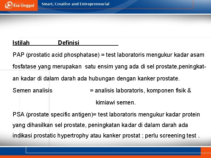 Istilah Definisi PAP (prostatic acid phosphatase) = test laboratoris mengukur kadar asam fosfatase yang