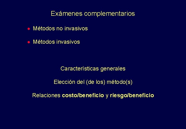 Exámenes complementarios · Métodos no invasivos · Métodos invasivos Características generales Elección del (de