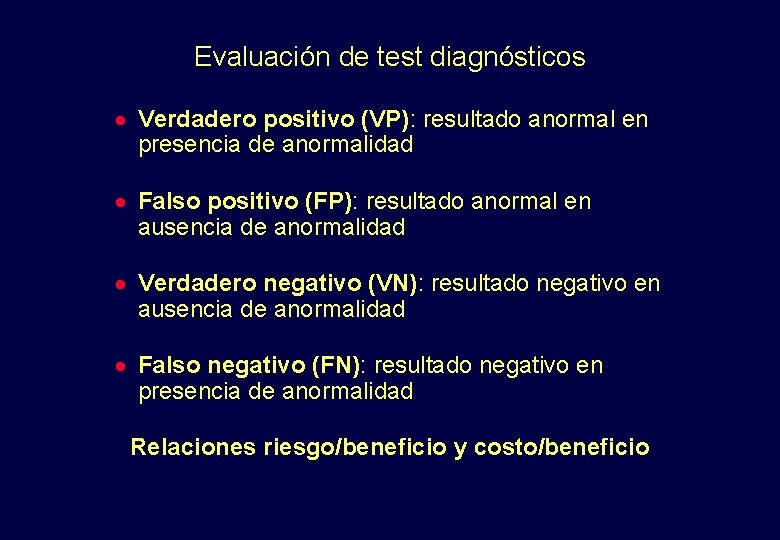 Evaluación de test diagnósticos · Verdadero positivo (VP): resultado anormal en presencia de anormalidad