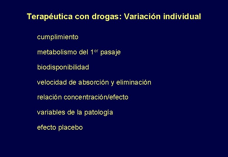 Terapéutica con drogas: Variación individual cumplimiento metabolismo del 1 er pasaje biodisponibilidad velocidad de