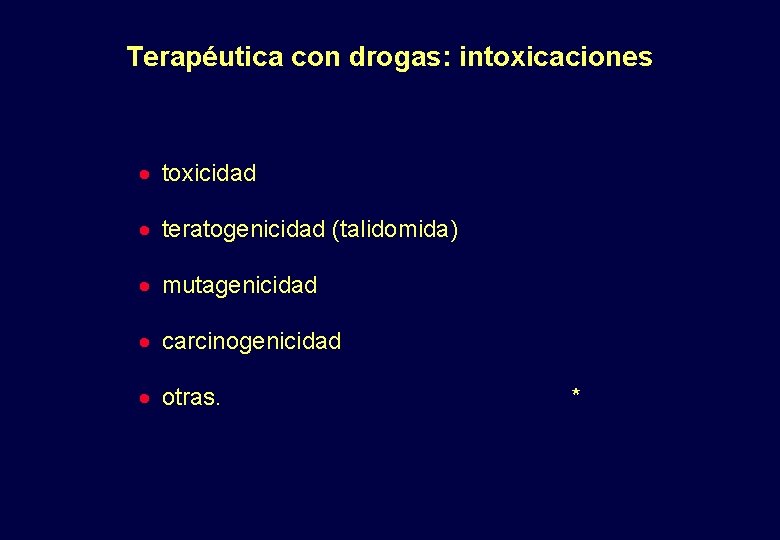 Terapéutica con drogas: intoxicaciones · toxicidad · teratogenicidad (talidomida) · mutagenicidad · carcinogenicidad ·
