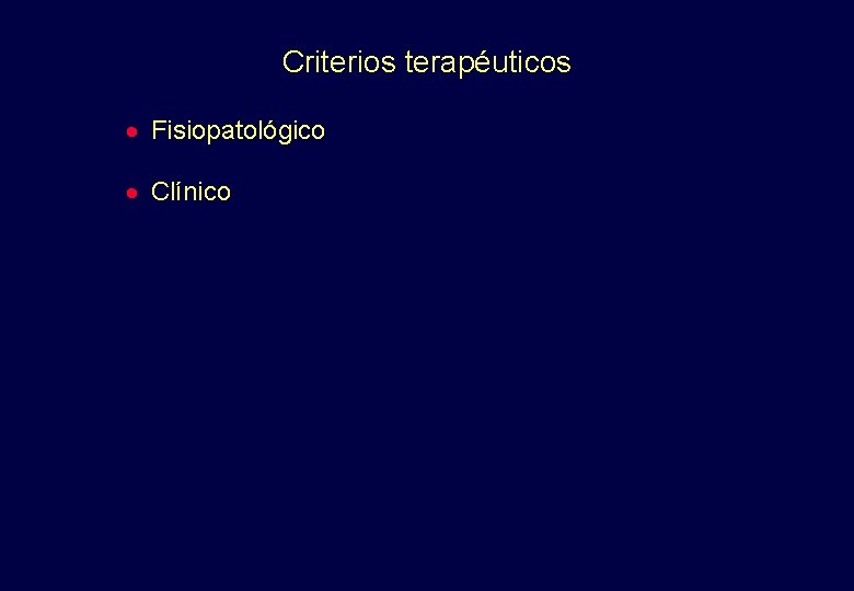 Criterios terapéuticos · Fisiopatológico · Clínico 