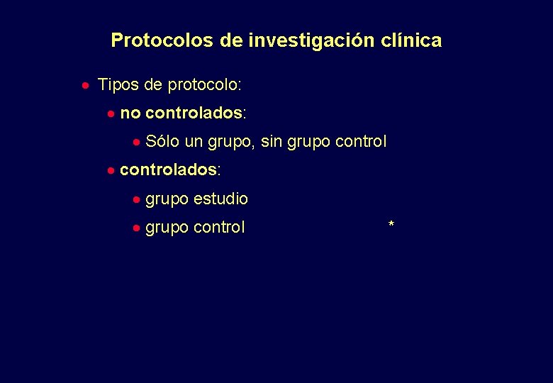 Protocolos de investigación clínica · Tipos de protocolo: · no controlados: · Sólo un