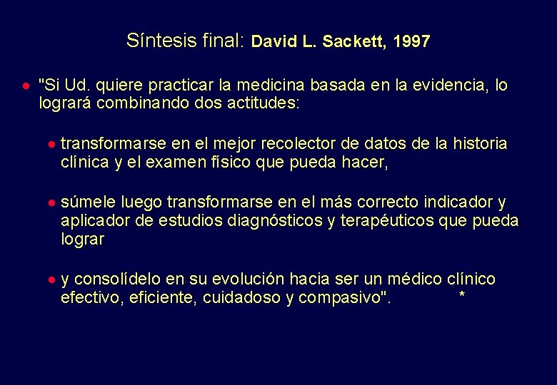 Síntesis final: David L. Sackett, 1997 · "Si Ud. quiere practicar la medicina basada