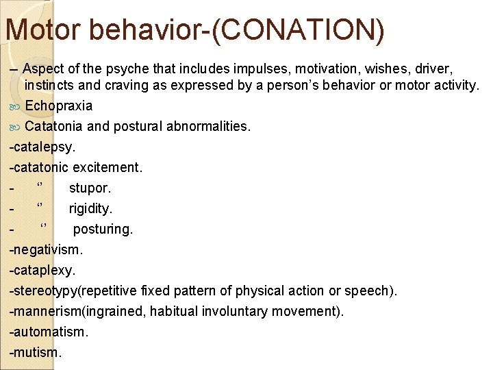 Motor behavior-(CONATION) -- Aspect of the psyche that includes impulses, motivation, wishes, driver, instincts