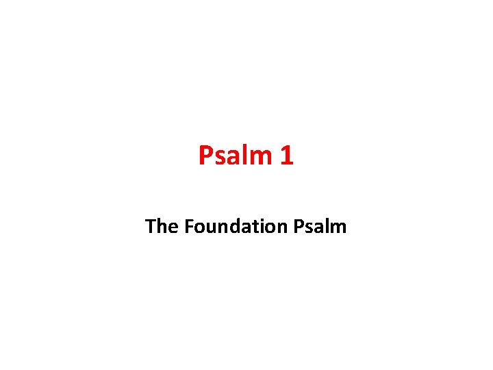 Psalm 1 The Foundation Psalm 