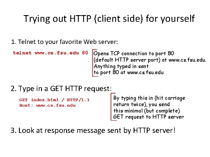 Trying out HTTP (client side) for yourself 1. Telnet to your favorite Web server: