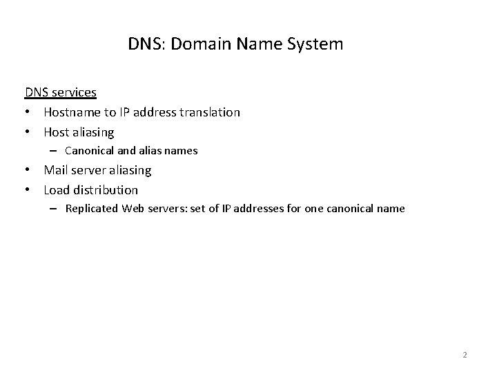 DNS: Domain Name System DNS services • Hostname to IP address translation • Host